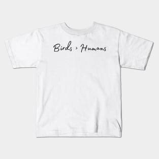 Birds > Humans Kids T-Shirt